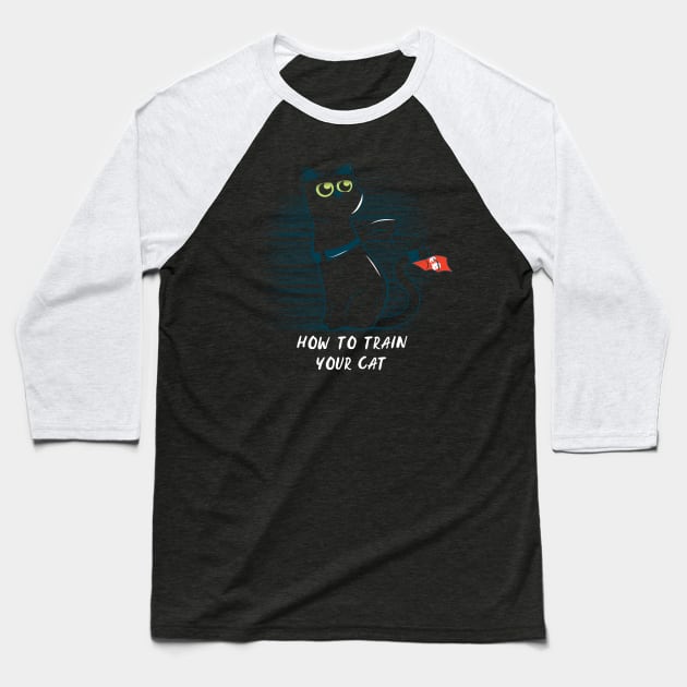 How to train your cat Baseball T-Shirt by Piercek25